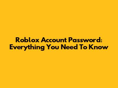 Roblox Account Password: Everything You Need To Know