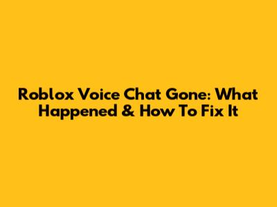 Roblox Voice Chat Gone: What Happened & How To Fix It