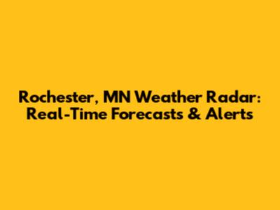 Rochester, MN Weather Radar: Real-Time Forecasts & Alerts