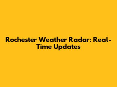 Rochester Weather Radar: Real-Time Updates
