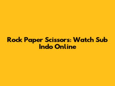 Rock Paper Scissors: Watch Sub Indo Online