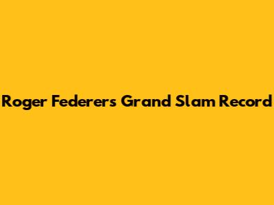 Roger Federer's Grand Slam Record