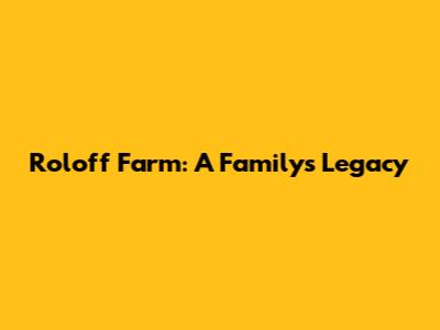 Roloff Farm: A Family's Legacy