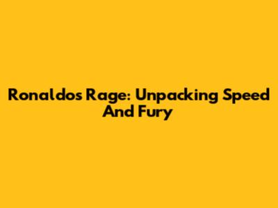 Ronaldo's Rage: Unpacking Speed And Fury