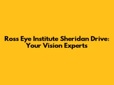 Ross Eye Institute Sheridan Drive: Your Vision Experts