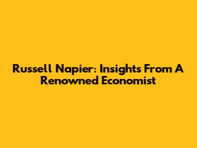 Russell Napier: Insights From A Renowned Economist