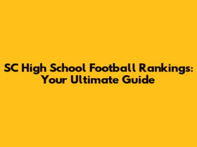 SC High School Football Rankings: Your Ultimate Guide