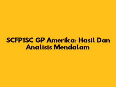 SCFP1SC GP Amerika: Hasil Dan Analisis Mendalam
