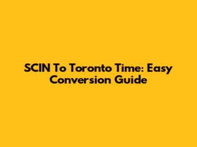 SCIN To Toronto Time: Easy Conversion Guide