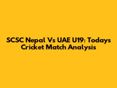SCSC Nepal Vs UAE U19: Today's Cricket Match Analysis