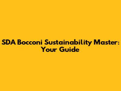 SDA Bocconi Sustainability Master: Your Guide