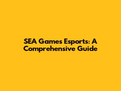 SEA Games Esports: A Comprehensive Guide