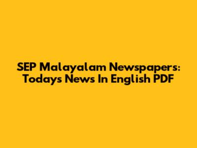SEP Malayalam Newspapers: Today's News In English PDF