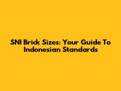 SNI Brick Sizes: Your Guide To Indonesian Standards