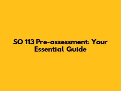 SO 113 Pre-assessment: Your Essential Guide