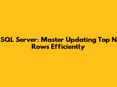 SQL Server: Master Updating Top N Rows Efficiently