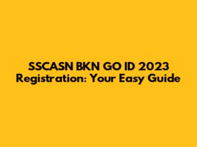 SSCASN BKN GO ID 2023 Registration: Your Easy Guide