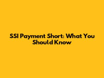 SSI Payment Short: What You Should Know