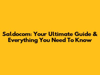 Saldocom: Your Ultimate Guide & Everything You Need To Know