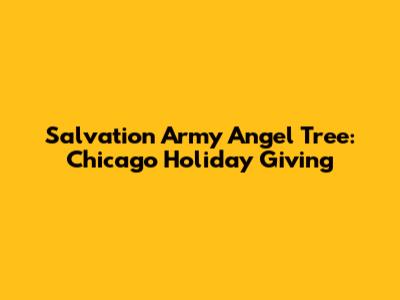 Salvation Army Angel Tree: Chicago Holiday Giving