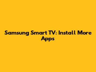 Samsung Smart TV: Install More Apps