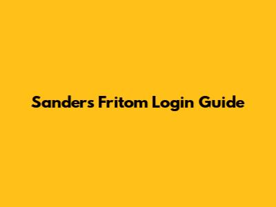 Sanders Fritom Login Guide