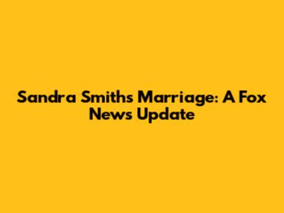 Sandra Smith's Marriage: A Fox News Update