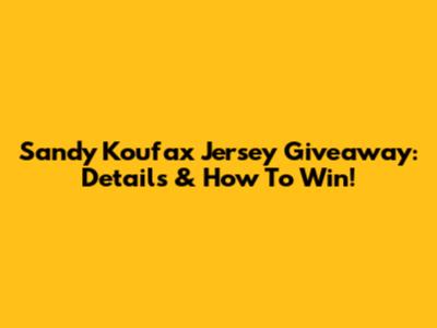 Sandy Koufax Jersey Giveaway: Details & How To Win!