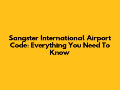 Sangster International Airport Code: Everything You Need To Know