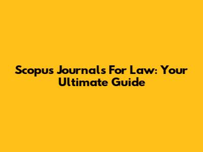 Scopus Journals For Law: Your Ultimate Guide