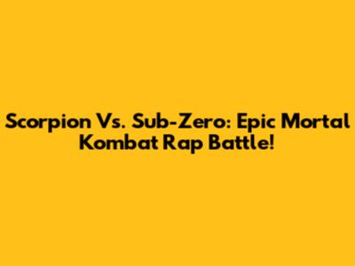 Scorpion Vs. Sub-Zero: Epic Mortal Kombat Rap Battle!