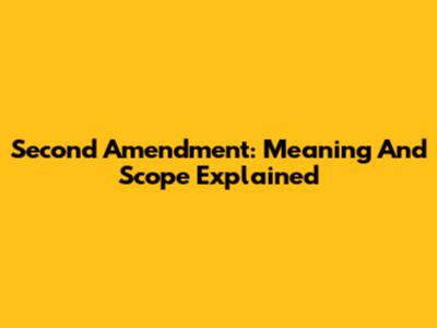 Second Amendment: Meaning And Scope Explained