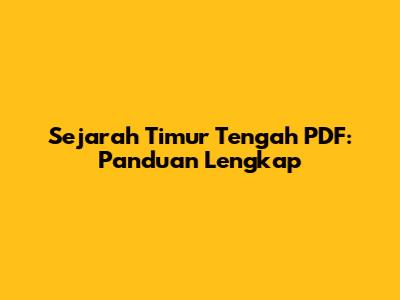 Sejarah Timur Tengah PDF: Panduan Lengkap