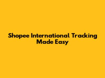 Shopee International Tracking Made Easy