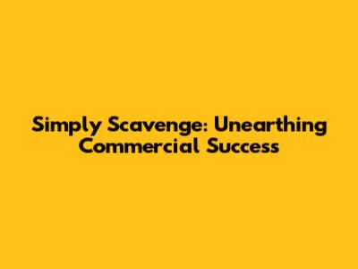 Simply Scavenge: Unearthing Commercial Success