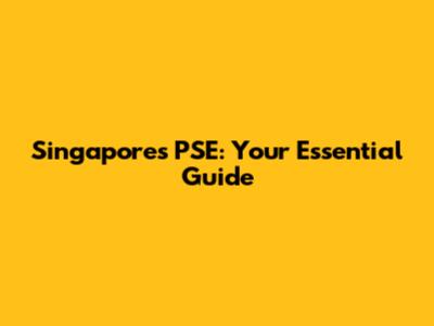 Singapore's PSE: Your Essential Guide
