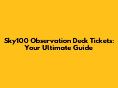 Sky100 Observation Deck Tickets: Your Ultimate Guide