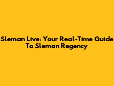 Sleman Live: Your Real-Time Guide To Sleman Regency