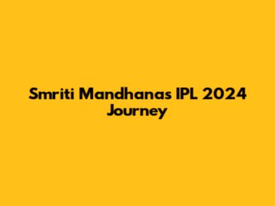 Smriti Mandhana's IPL 2024 Journey