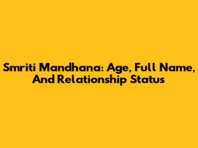 Smriti Mandhana: Age, Full Name, And Relationship Status