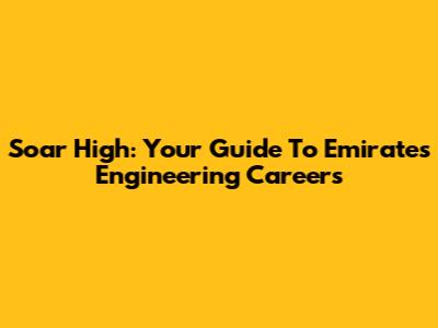 Soar High: Your Guide To Emirates Engineering Careers