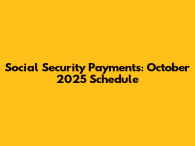 Social Security Payments: October 2025 Schedule