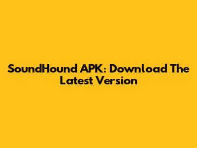 SoundHound APK: Download The Latest Version