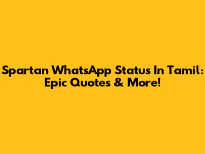 Spartan WhatsApp Status In Tamil: Epic Quotes & More!