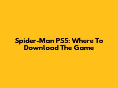 Spider-Man PS5: Where To Download The Game
