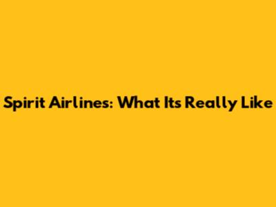 Spirit Airlines: What It's Really Like