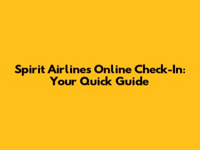 Spirit Airlines Online Check-In: Your Quick Guide