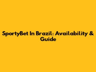 SportyBet In Brazil: Availability & Guide