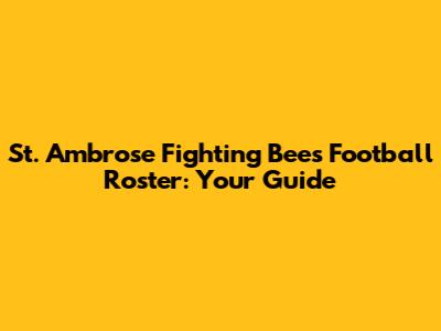 St. Ambrose Fighting Bees Football Roster: Your Guide
