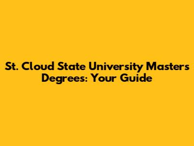 St. Cloud State University Master's Degrees: Your Guide